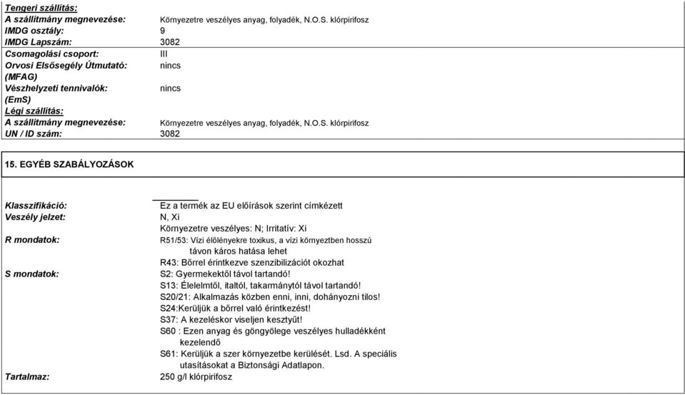 Környezetre veszélyes anyag, folyadék, N.O.S. klórpirifosz UN / ID szám: 3082 15.