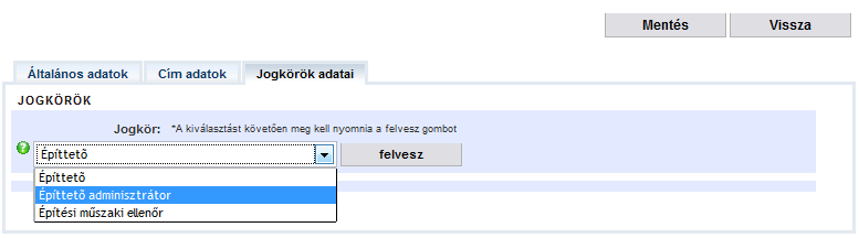 A jogkör megadása úgy történik, hogy a legördülő listából ki kell választani a kívánt jogkör nevét, majd a felvesz gombra kattintva lehet hozzárendelni az adott felhasználóhoz.