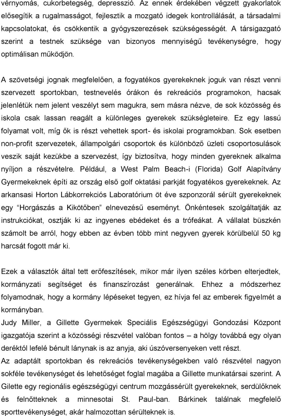 A társigazgató szerint a testnek szüksége van bizonyos mennyiségű tevékenységre, hogy optimálisan működjön.