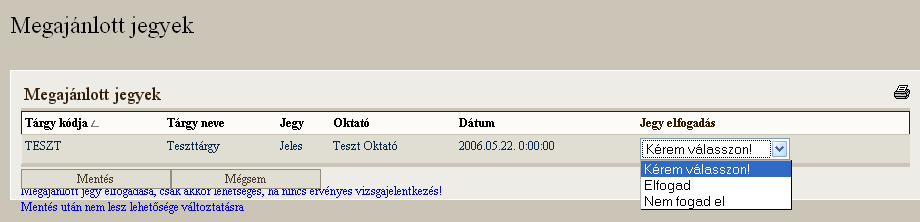 3.7 Megajánlott jegyek Ha az oktató a hallgatónak megajánl jegyet, akkor azt elfogadhatja a hallgató.