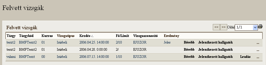 A hallgató láthatja a vizsgaalkalmait, illetve le is jelentkezhet a vizsgáról a Leadás -ra kattintva. Vizsgákról való tájékozódást a Bővebb -re kattintva kaphatunk.