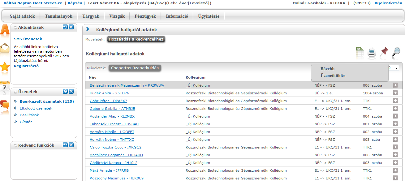 9.14. Kollégiumi hallgatói adatok Intézményi beállítás alapján kerülhet megjelenítésre ez a menüpont bizonyos egyéncsoportban szereplő egyének kollégiumi tisztségviselők - számára.