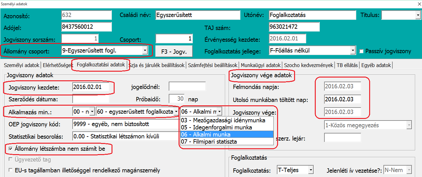 Egyszerűsített foglalkoztatás jogviszony adatok Egyszerűsített foglalkoztatásra vonatkozó adatok Számfejtési mód: Közteherrel: Közterhet számfejt a bérszámfejtő program.