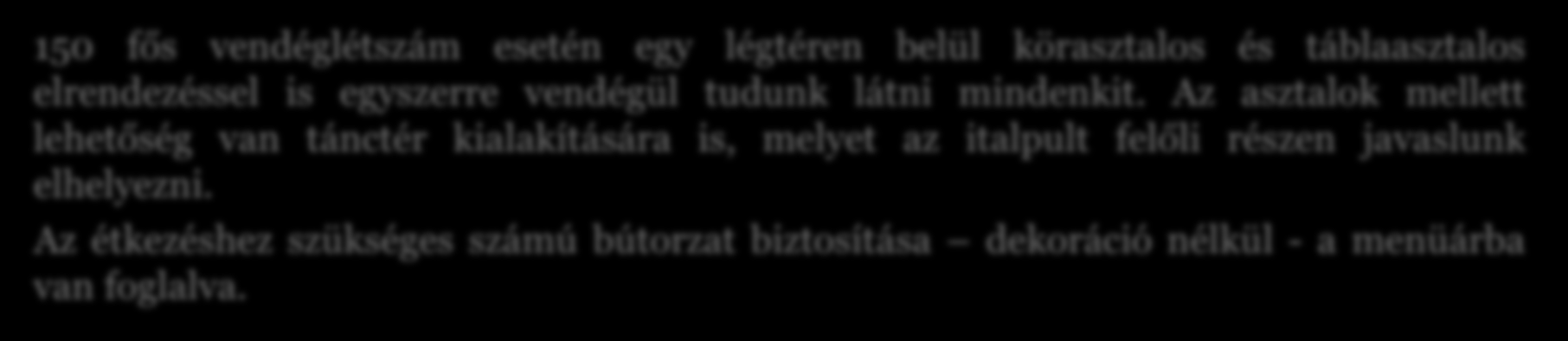 150 fős vendéglétszám esetén egy légtéren belül körasztalos és táblaasztalos