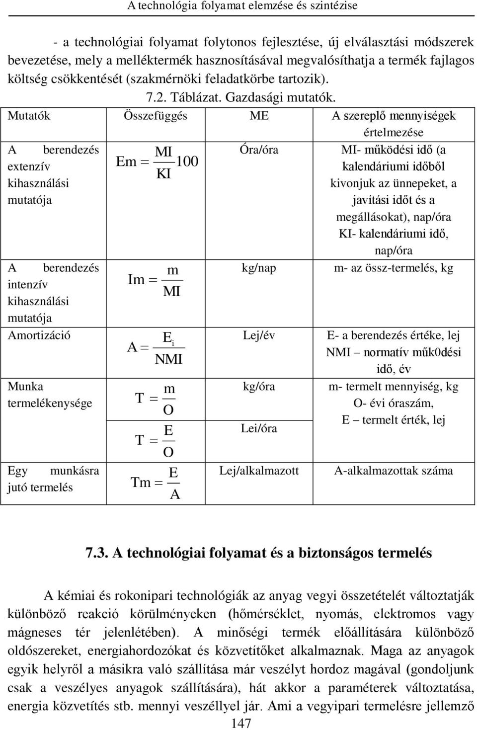 Mutatók Összefüggés ME A szereplő ennyiségek értelezése A berendezés extenzív kihasználási utatóa A berendezés intenzív kihasználási utatóa Aortizáció Munka terelékenysége Egy unkásra utó terelés MI