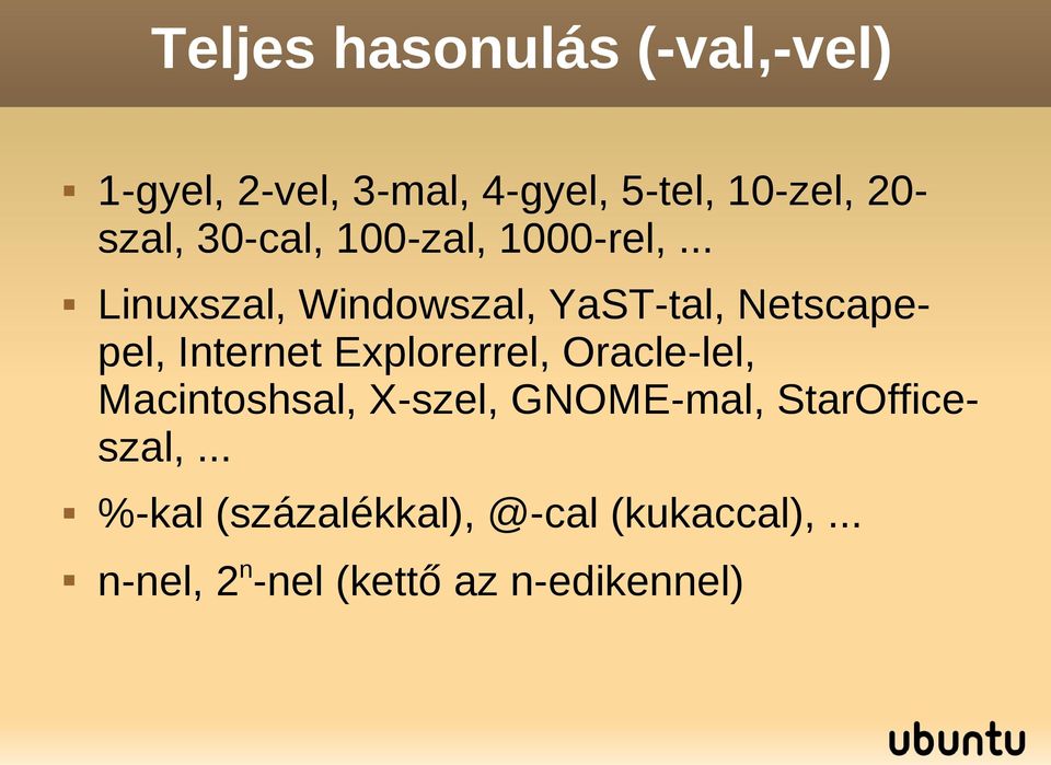 .. Linuxszal, Windowszal, YaST-tal, Netscapepel, Internet Explorerrel,