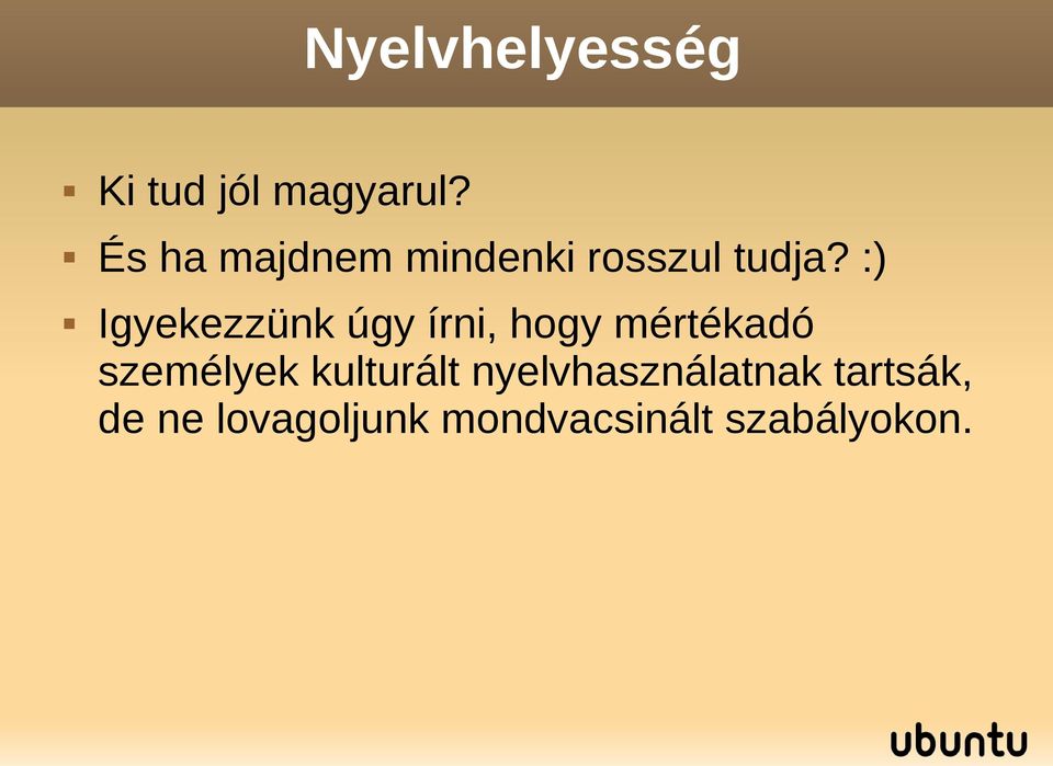 :) Igyekezzünk úgy írni, hogy mértékadó személyek