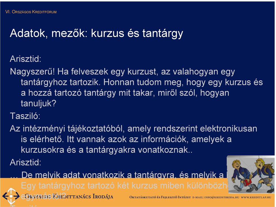 Honnan tudom meg, hogy egy kurzus és a hozzá tartozó tantárgy mit takar, miről szól, hogyan tanuljuk?