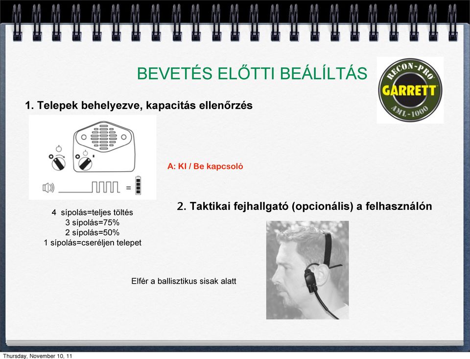 sípolás=teljes töltés 3 sípolás=75% 2 sípolás=50% 1