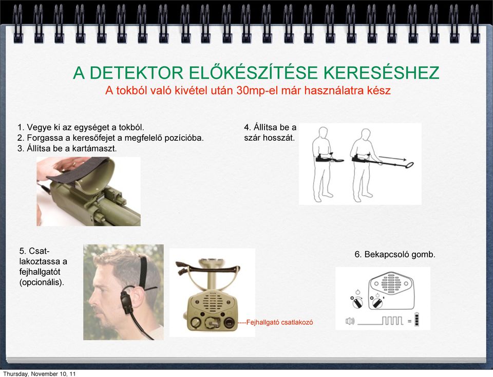 Forgassa a keresőfejet a megfelelő pozícióba. 3. Állítsa be a kartámaszt. 4.