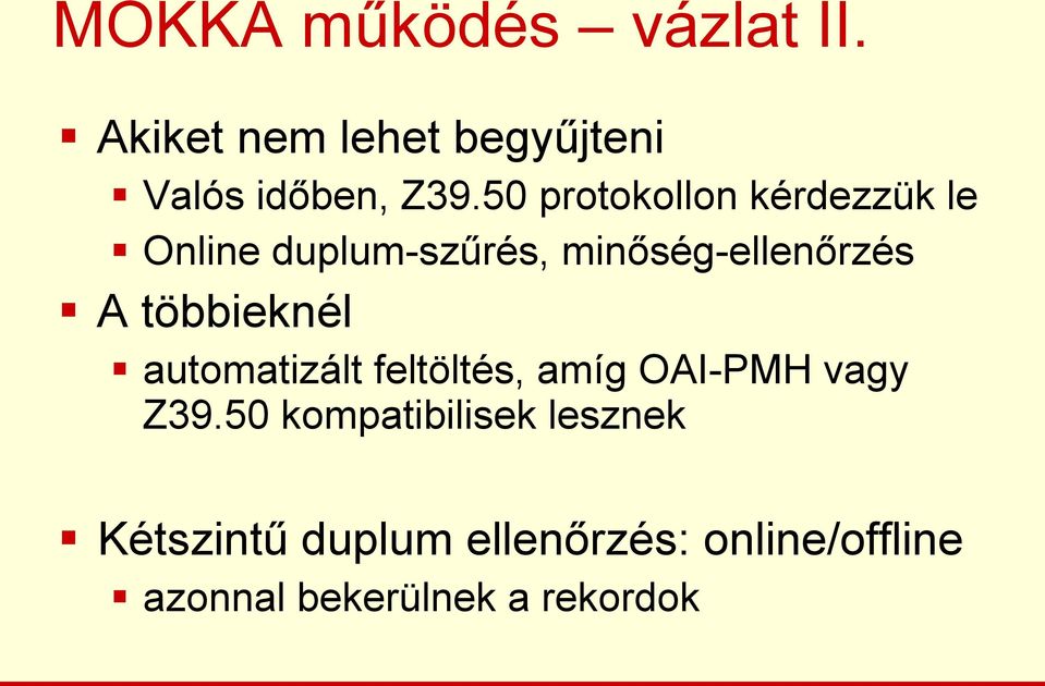 többieknél automatizált feltöltés, amíg OAI-PMH vagy Z39.