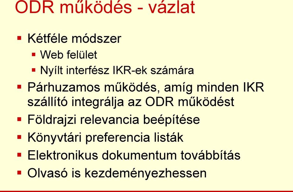 integrálja az ODR működést Földrajzi relevancia beépítése Könyvtári