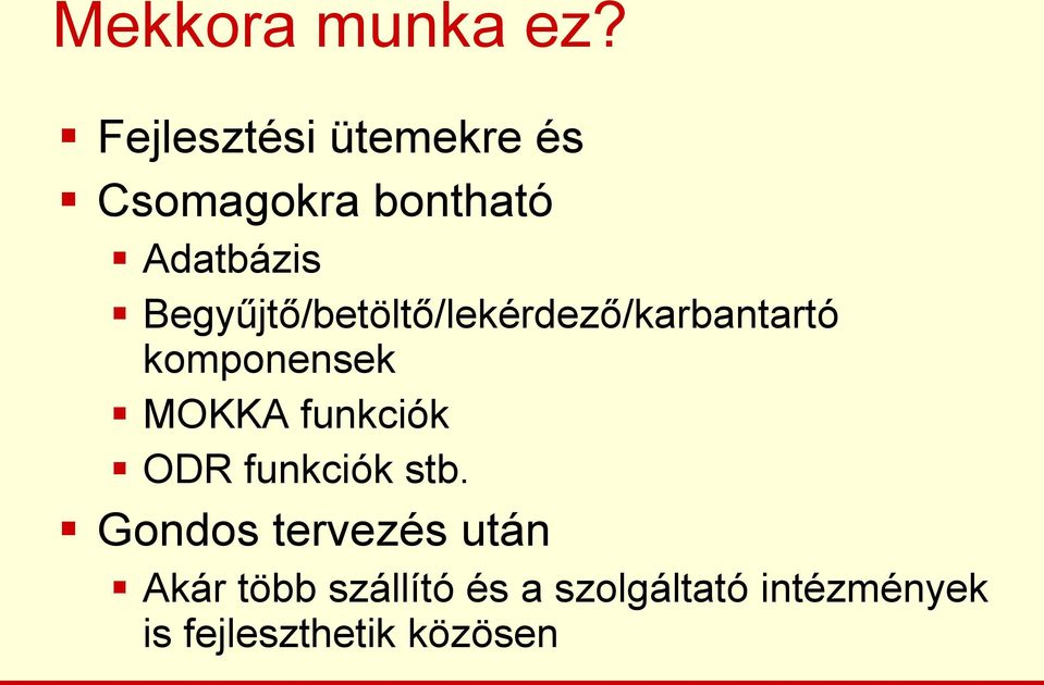 Begyűjtő/betöltő/lekérdező/karbantartó komponensek MOKKA