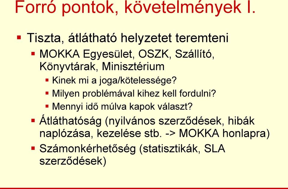 Minisztérium Kinek mi a joga/kötelessége? Milyen problémával kihez kell fordulni?