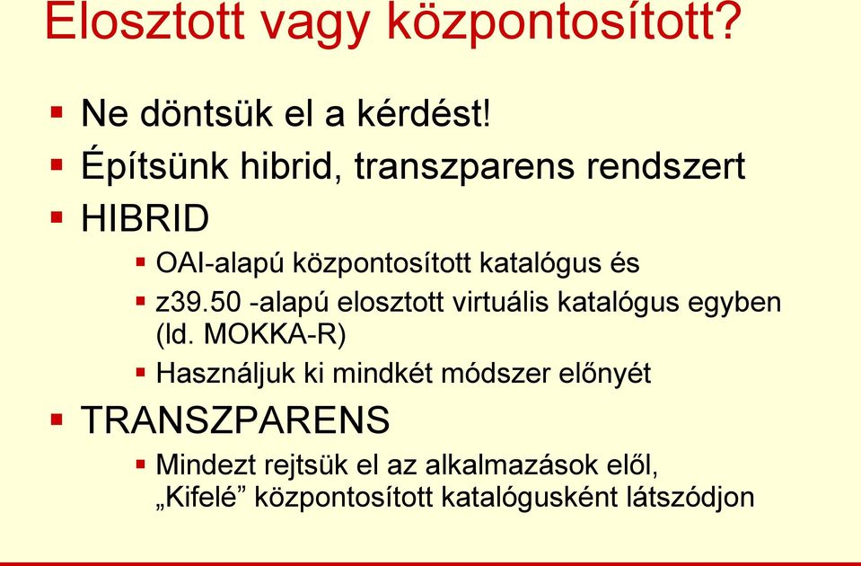 z39.50 -alapú elosztott virtuális katalógus egyben (ld.