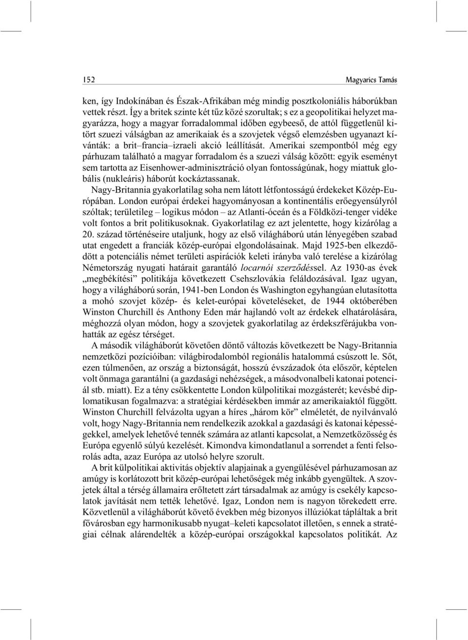 szovjetek végsõ elemzésben ugyanazt kívánták: a brit francia izraeli akció leállítását.