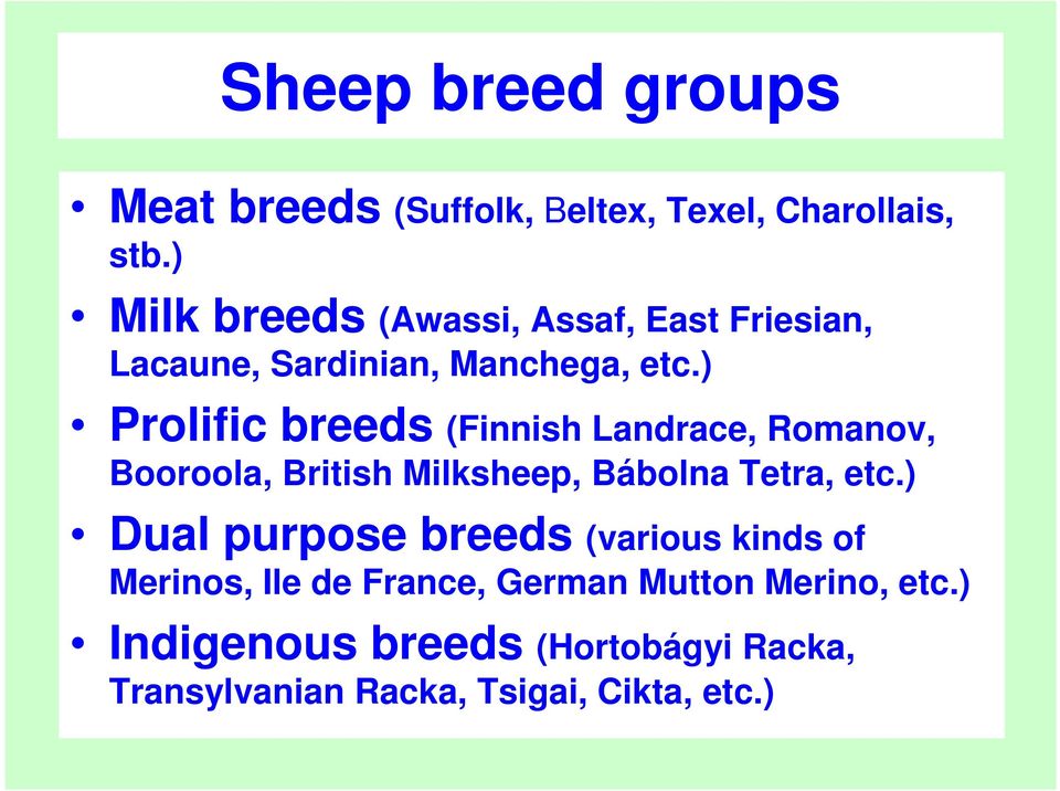 ) Prolific breeds (Finnish Landrace, Romanov, Booroola, British Milksheep, Bábolna Tetra, etc.