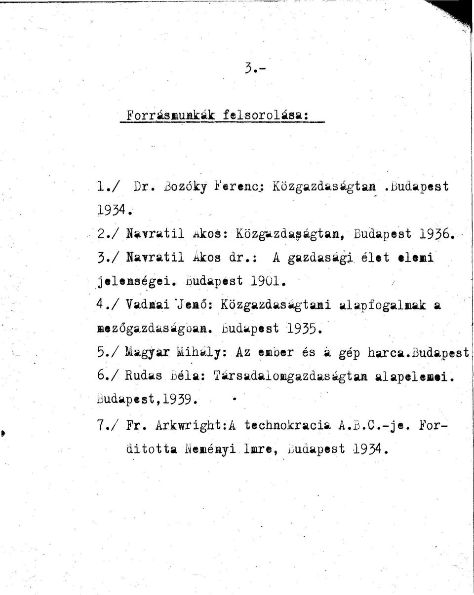 AJ Vadaai\Jeaő: Közgazdaságtaai alapfogalmak a mezőgazd&saguaa. Budapest 1935. 5./Magyar kihálj: Az ember és á gép harca.