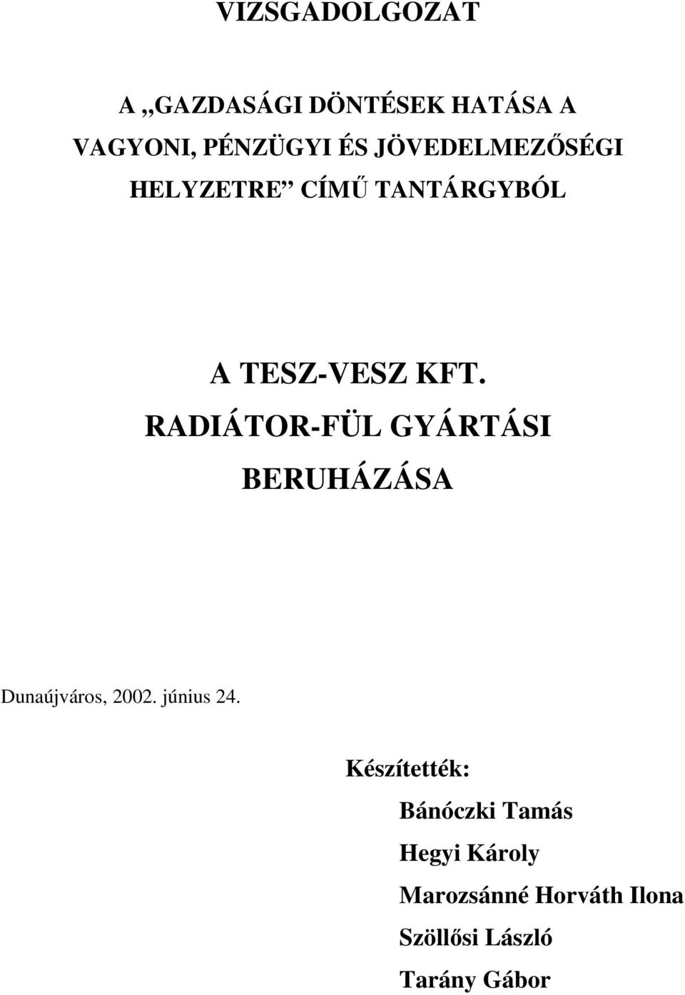 RADIÁTOR-FÜL GYÁRTÁSI BERUHÁZÁSA Dunaújváros, 2002. június 24.