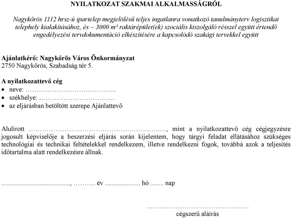 ., mint a nyilatkozattevő cég cégjegyzésre jogosult képviselője a beszerzési eljárás során kijelentem, hogy tárgyi feladat ellátásához szükséges