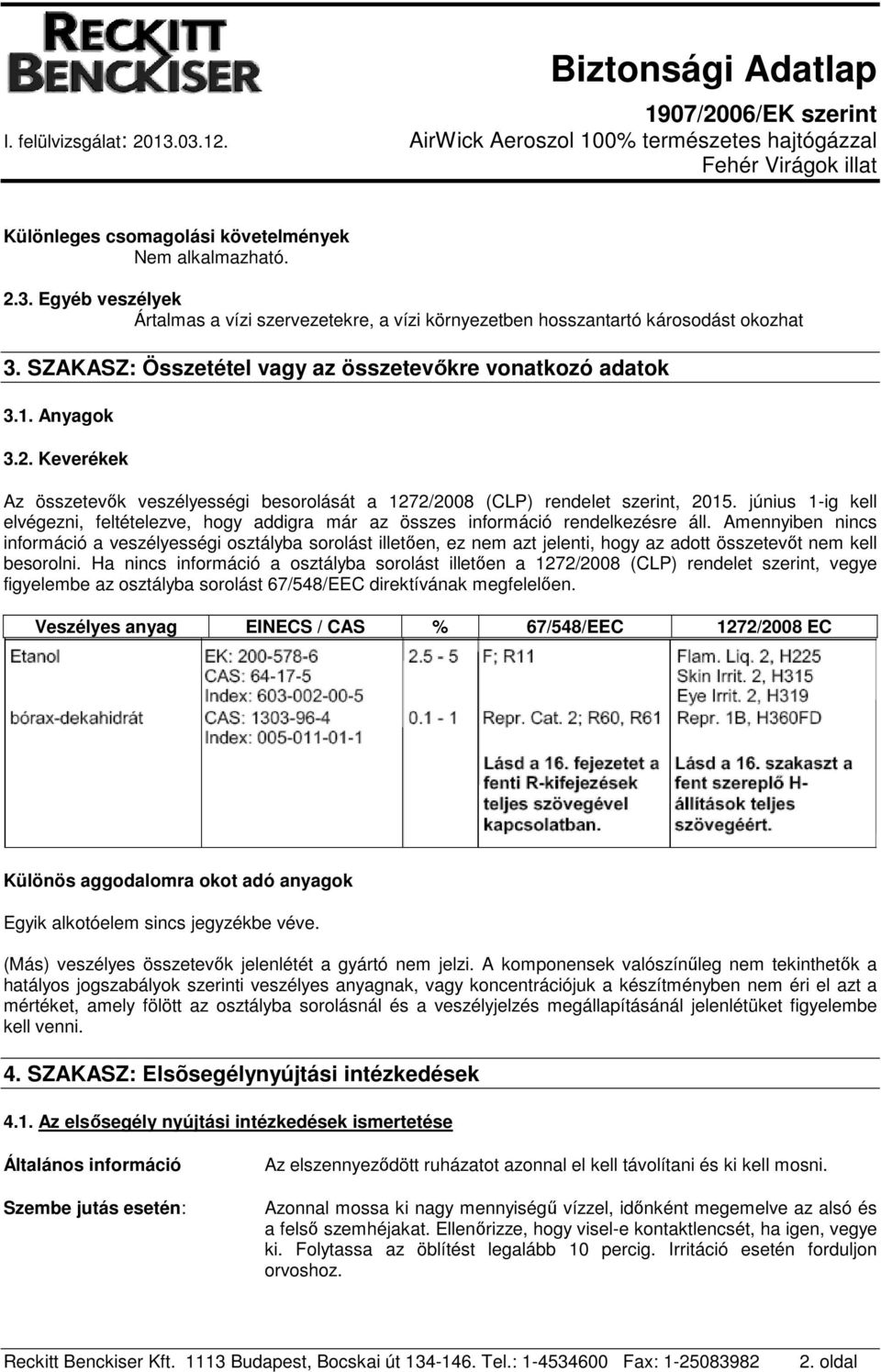 június 1-ig kell elvégezni, feltételezve, hogy addigra már az összes információ rendelkezésre áll.