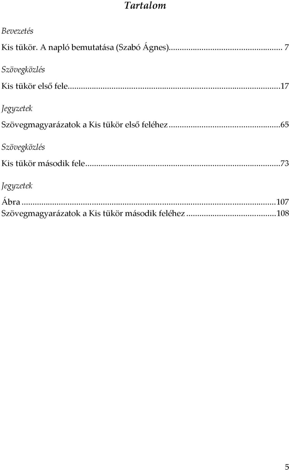 ..17 Jegyzetek Szövegmagyarázatok a Kis tükör első feléhez.