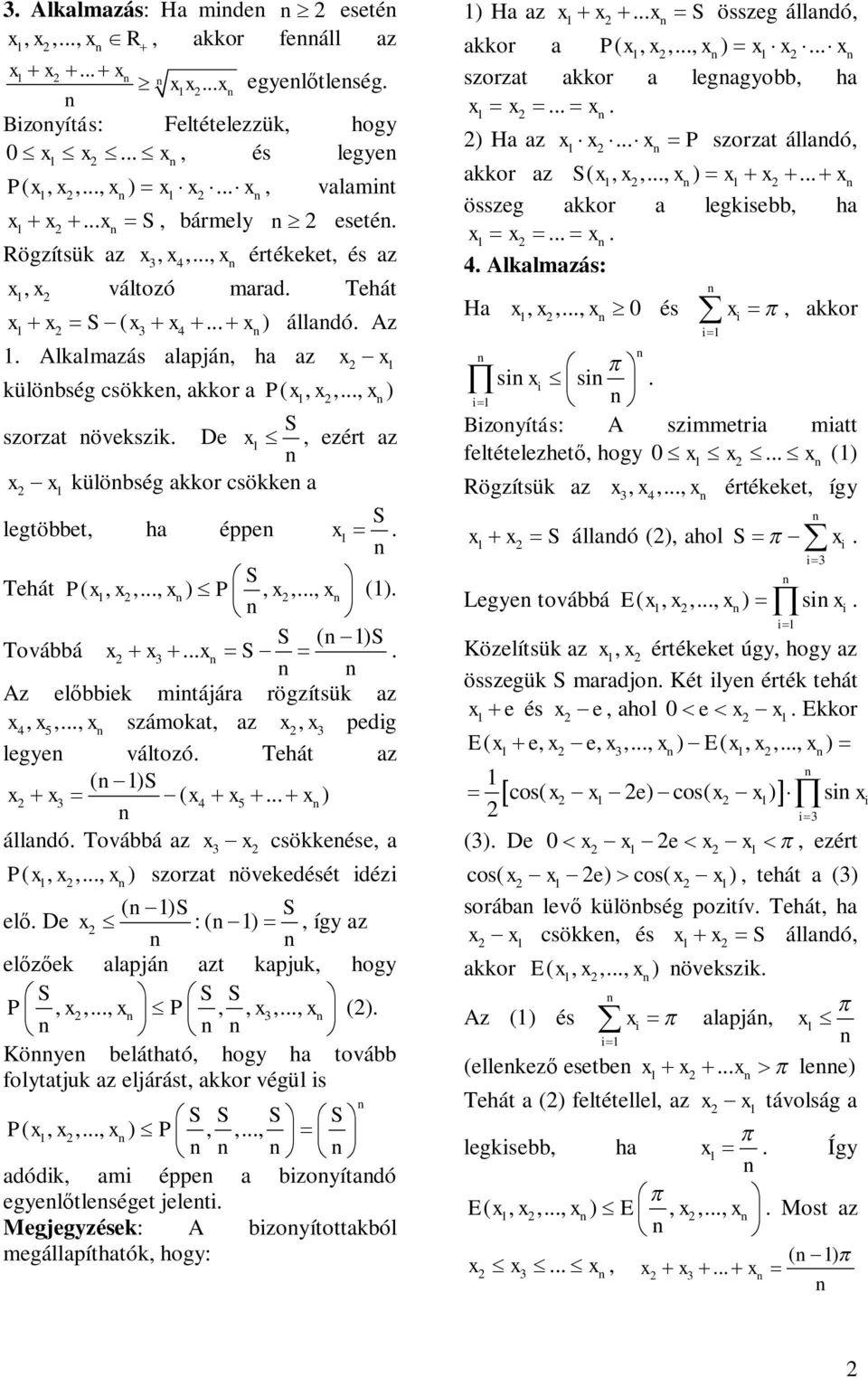 változó Tehát az ( ) ( 5 ) álladó Továbbá az csöeése, a P(,,, ) szorzat öveedését déz ( el De ) : ( ), íg az ele alapjá azt apju, hog P,,, P,,,, () Köe belátható, hog ha tovább foltatju az eljárást,