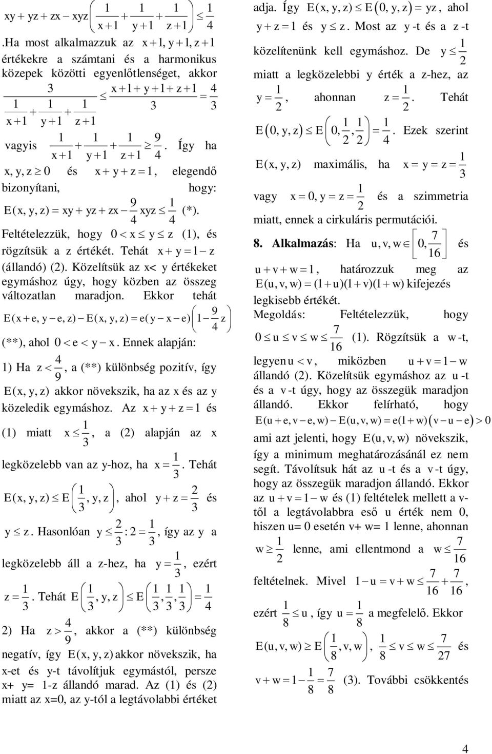 íg Ez (,, ) aor övesz, ha az és az özeled egmáshoz Az z és () matt, a () alapjá az legözelebb va az -hoz, ha Tehát Ez (,, ) E, z,, ahol z és z Hasolóa :, íg az a legözelebb áll a z-hez, ha, ezért z