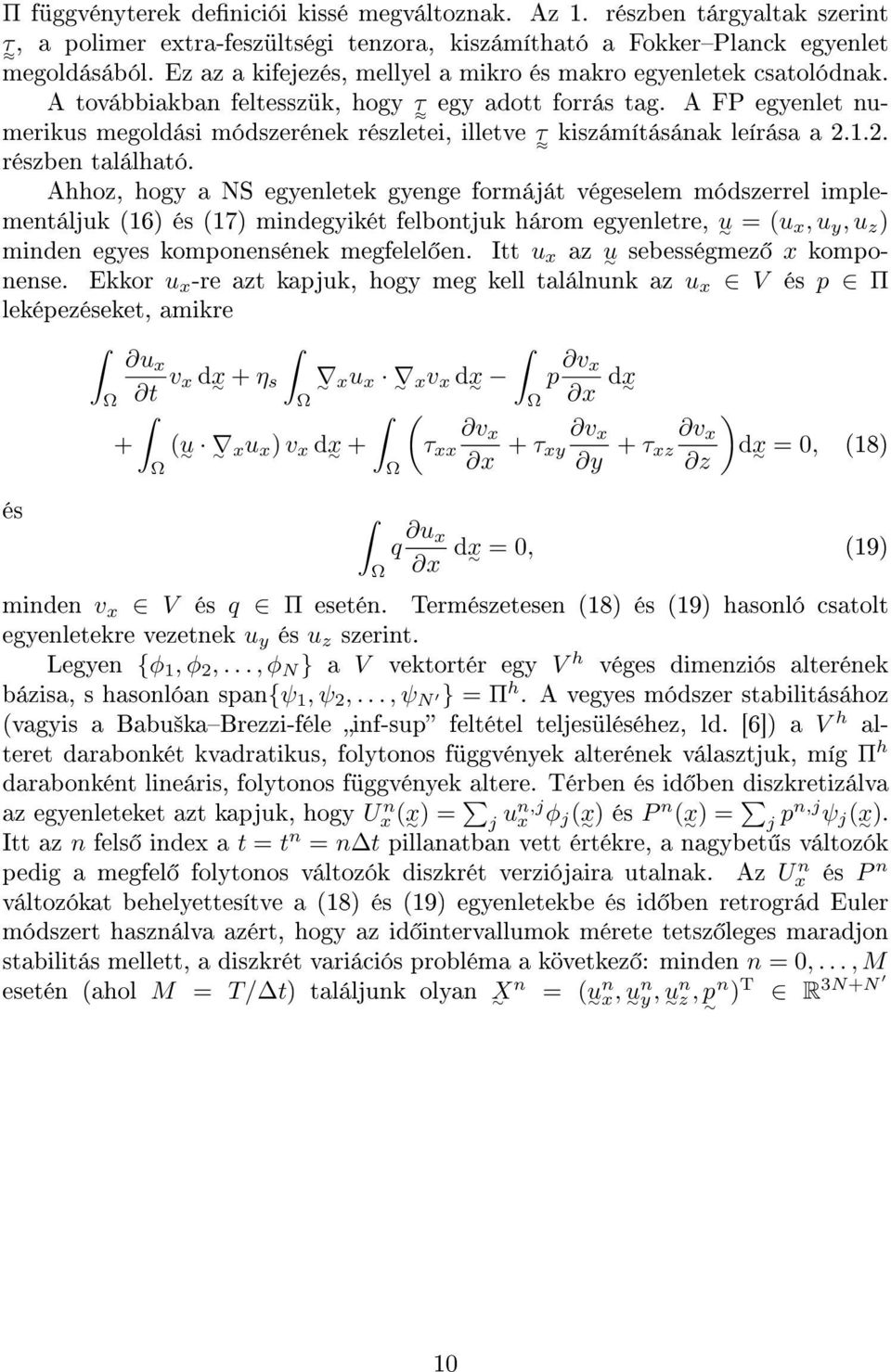 A FP egyenlet numerikus megoldási módszerének részletei, illetve τ kiszámításának leírása a 2.1.2. részben található.