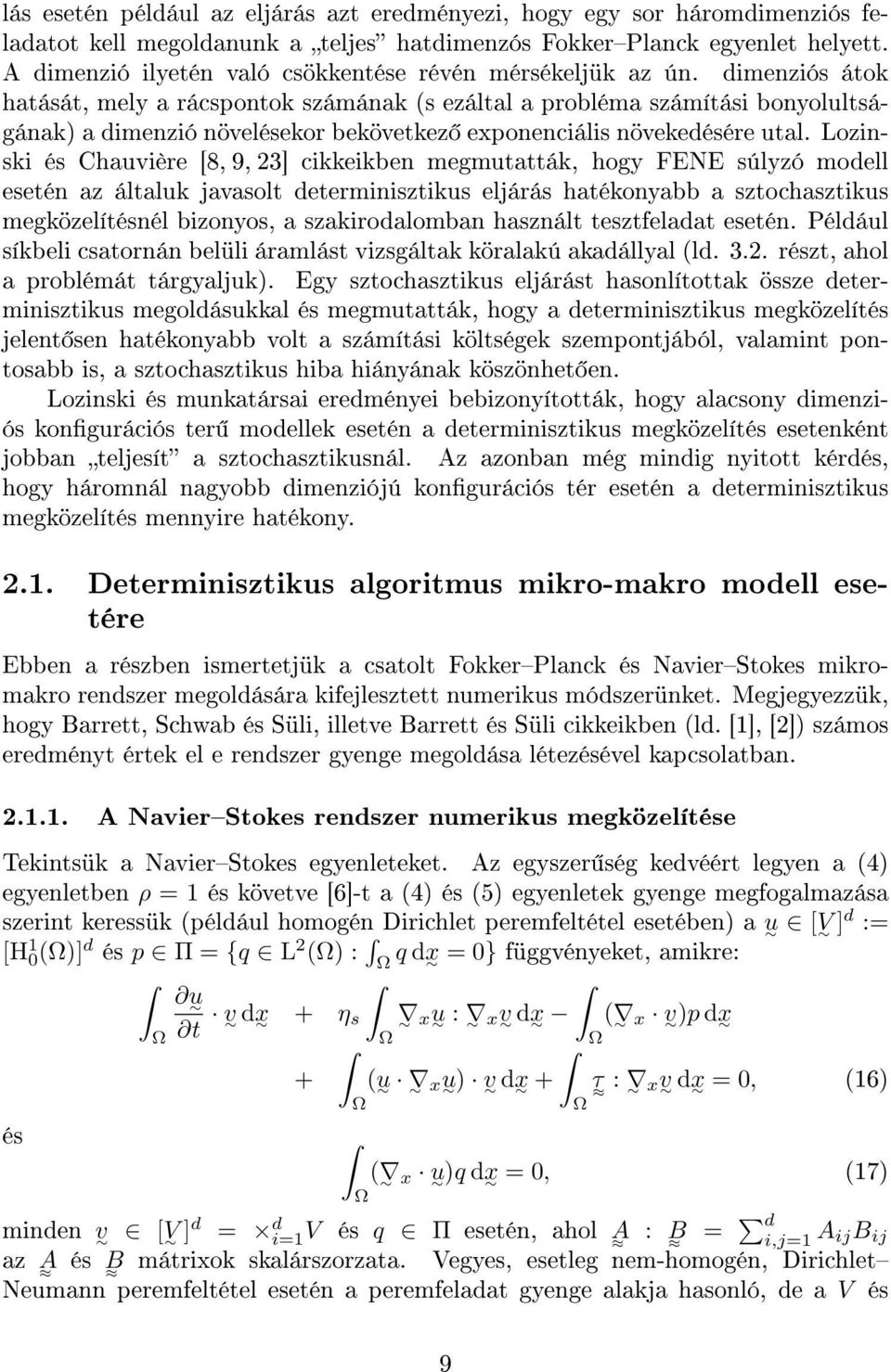 dimenziós átok hatását, mely a rácspontok számának (s ezáltal a probléma számítási bonyolultságának) a dimenzió növelésekor bekövetkez exponenciális növekedésére utal.