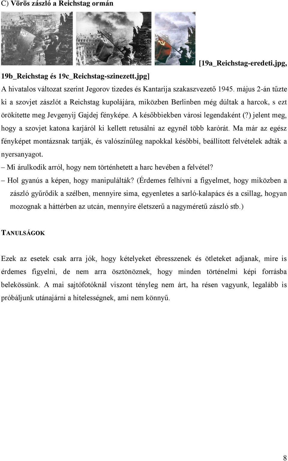 ) jelent meg, hogy a szovjet katona karjáról ki kellett retusálni az egynél több karórát.