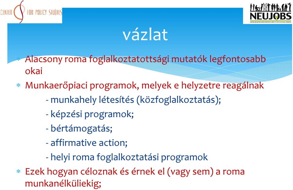 - képzési programok; - bértámogatás; - affirmative action; vázlat - helyi roma