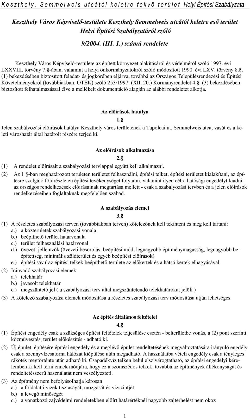 . (1) bekezdésében biztosított feladat- és jogkörében eljárva, továbbá az Országos Településrendezési és Építési. YHWHOPpQ\HNUOWRYiEELDNEDQ27e.V]yOy;,,.