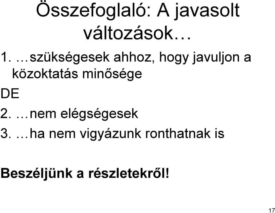 közoktatás minősége DE 2. nem elégségesek 3.