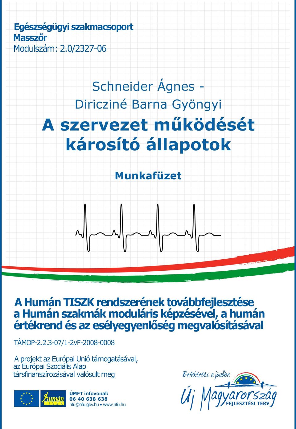 rendszerének továbbfejlesztése a Humán szakmák moduláris képzésével, a humán értékrend és az esélyegyenlőség