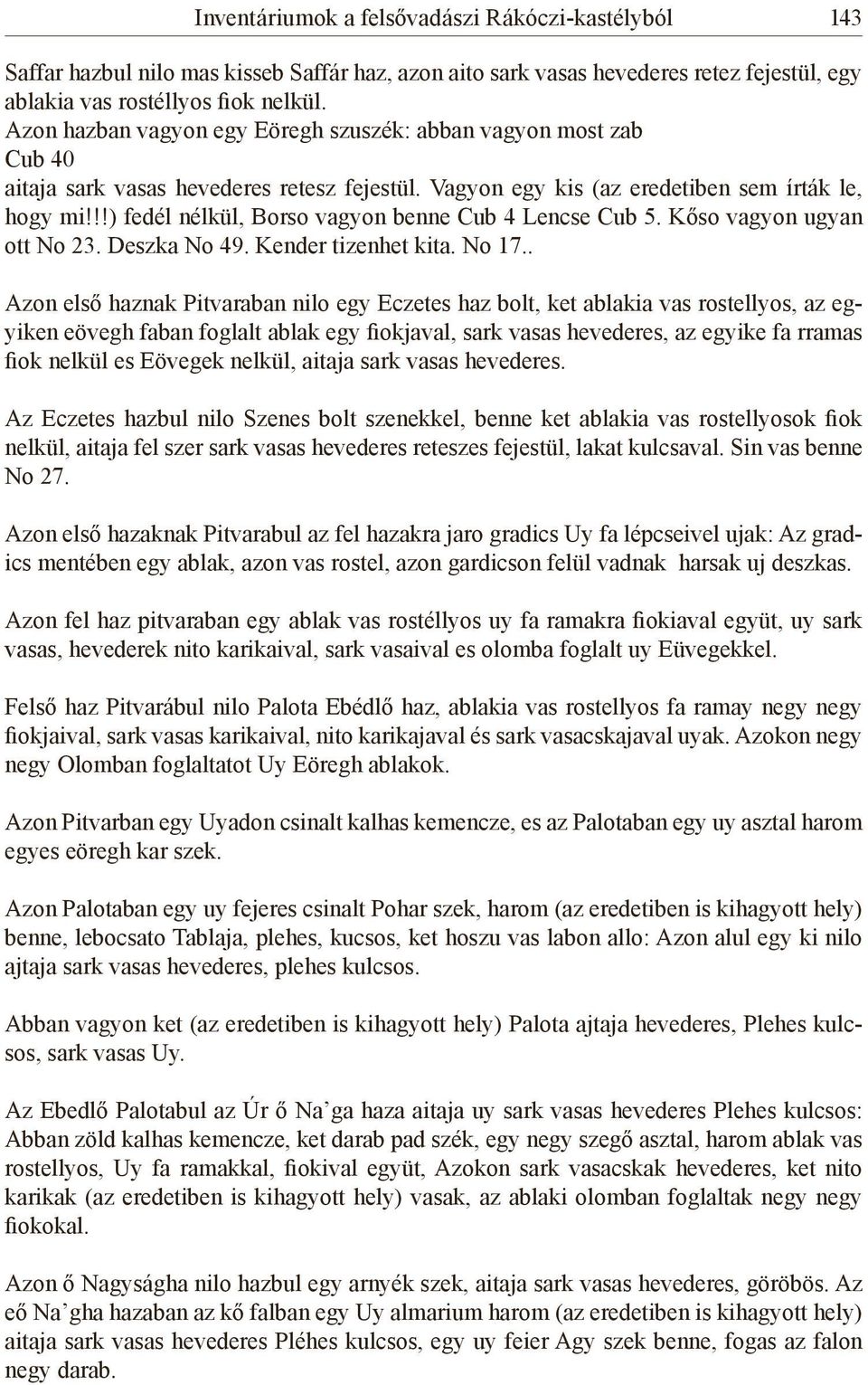 !!) fedél nélkül, Borso vagyon benne Cub 4 Lencse Cub 5. Kőso vagyon ugyan ott No 23. Deszka No 49. Kender tizenhet kita. No 17.