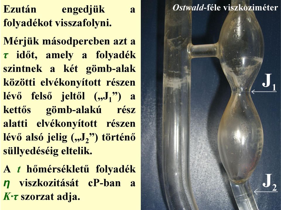 elvékonyított részen lévő felső jeltől ( J 1 ) a kettős gömb-alakú rész alatti elvékonyított