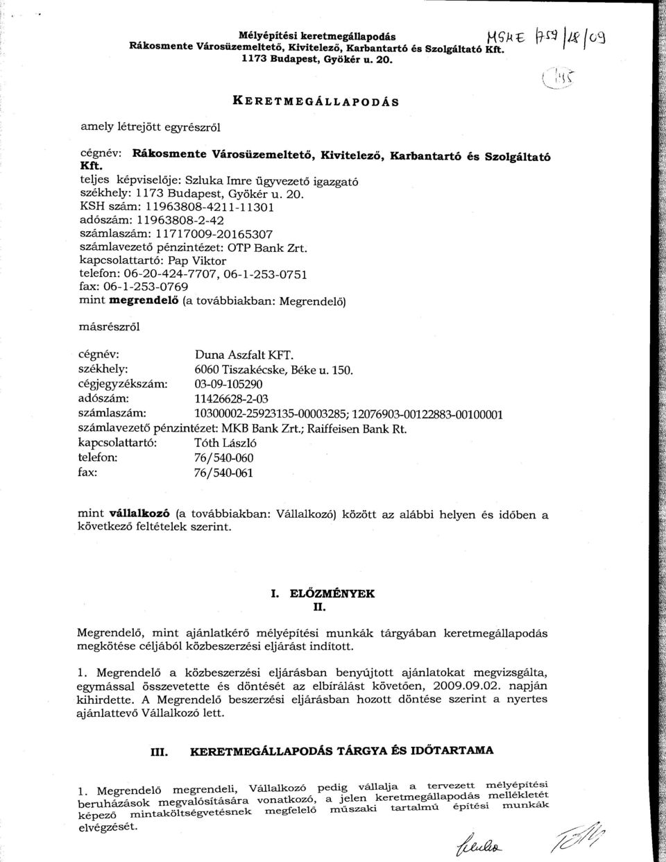 teljes kepvisel6je: Szluka Ire ugyvezet6 igazgat6 szekhely: 1173 Budapest, Gy6ker u. 20.