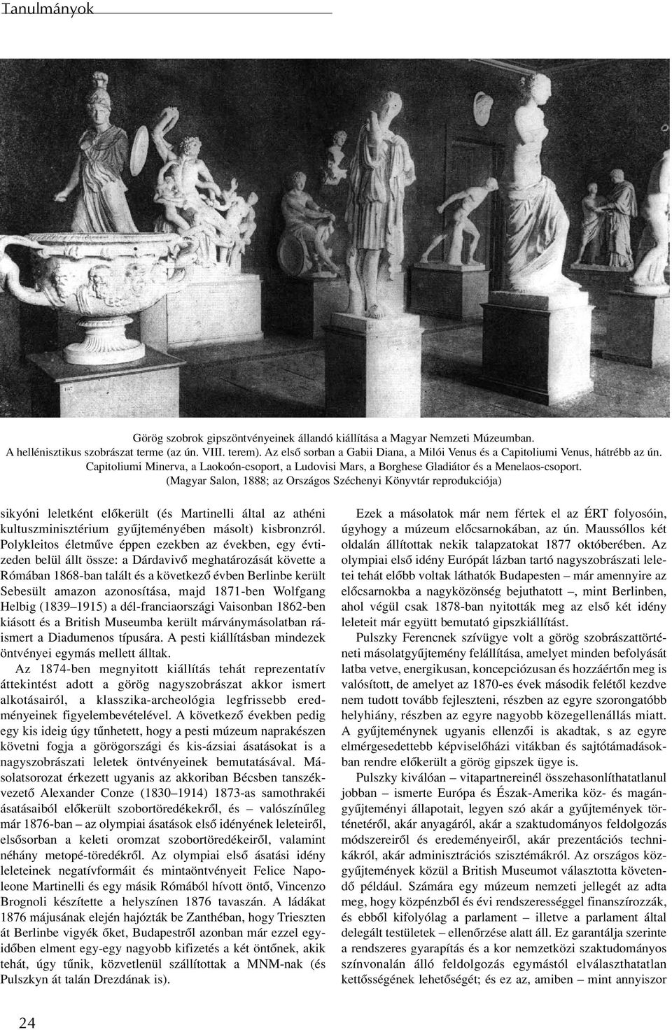 (Magyar Salon, 1888; az Országos Széchenyi Könyvtár reprodukciója) sikyóni leletként elôkerült (és Martinelli által az athéni kultuszminisztérium gyûjteményében másolt) kisbronzról.