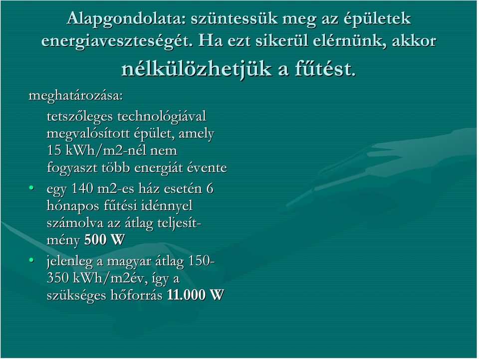 meghatároz rozása: tetszőleges technológi giával megvalósított épület, amely 15 kwh/m2-nél l nem fogyaszt több t