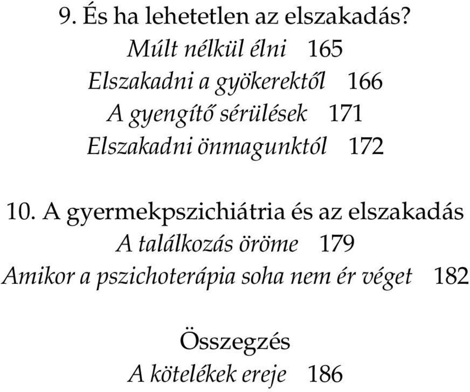 sérülések 171 Elszakadni önmagunktól 172 10.