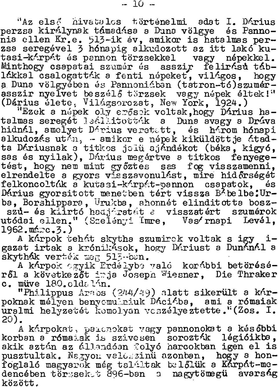 Minthogy csapatai szamár és asszijc* fe lir íís ú tá b lákkal csalogatta k a fe n t i népeket'", v ild g o s, hjogy a Diina völgyében és Pannonidban (ta tro n -tó )szu m éra s s z ir n y elvet