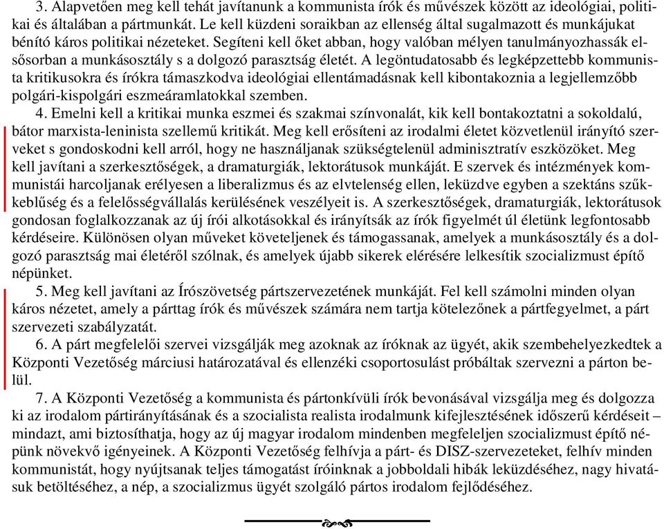 Segíteni kell őket abban, hogy valóban mélyen tanulmányozhassák elsősorban a munkásosztály s a dolgozó parasztság életét.