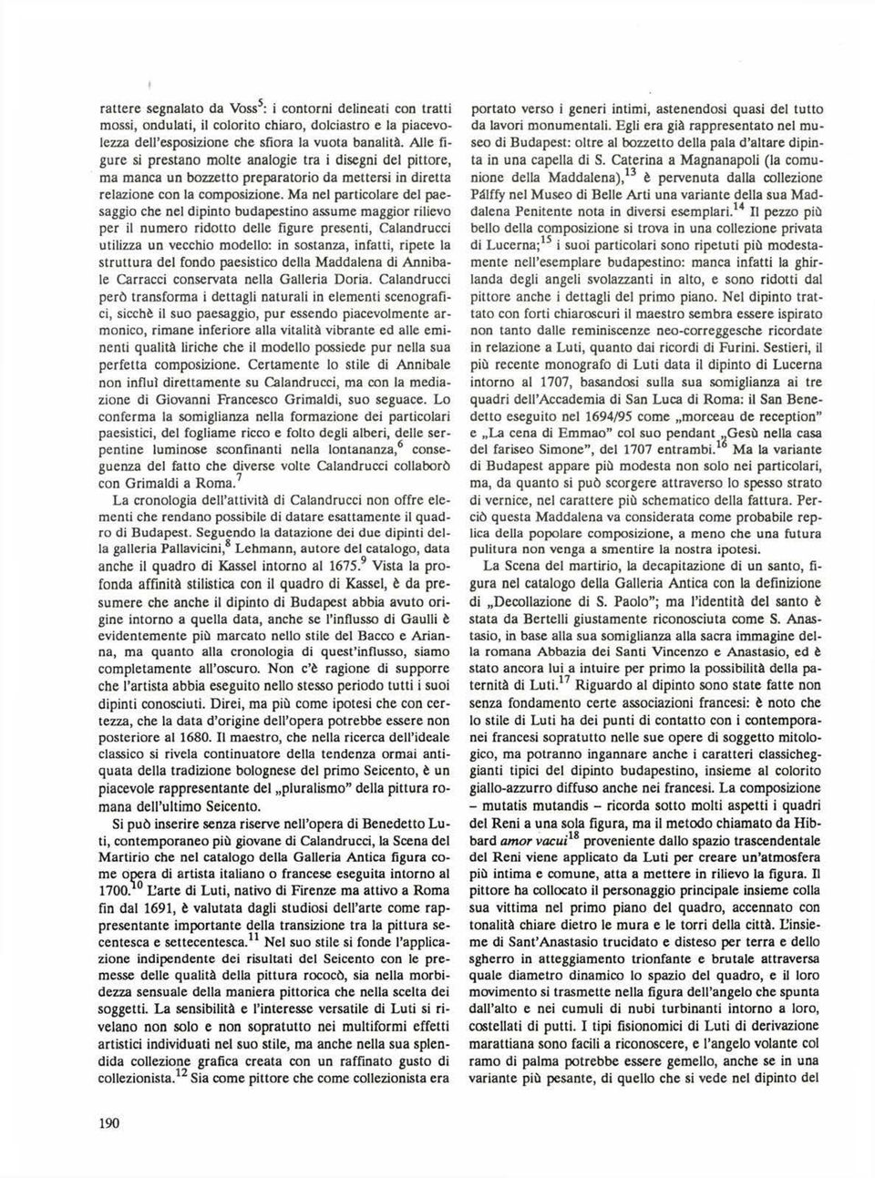 Ma nel particolare del paesaggio che nel dipinto budapestino assume maggior rilievo per il numero ridotto delle figure presenti, Calandrucci utilizza un vecchio modello: in sostanza, infatti, ripete