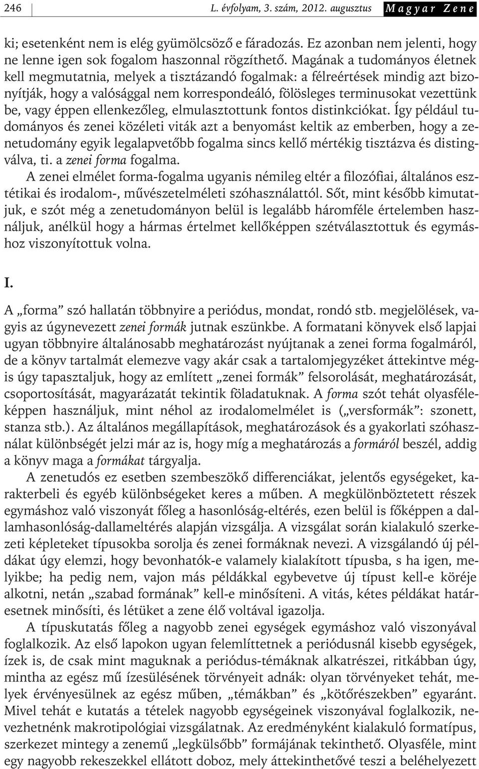 éppen ellenkezôleg, elmulasztottunk fontos distinkciókat.