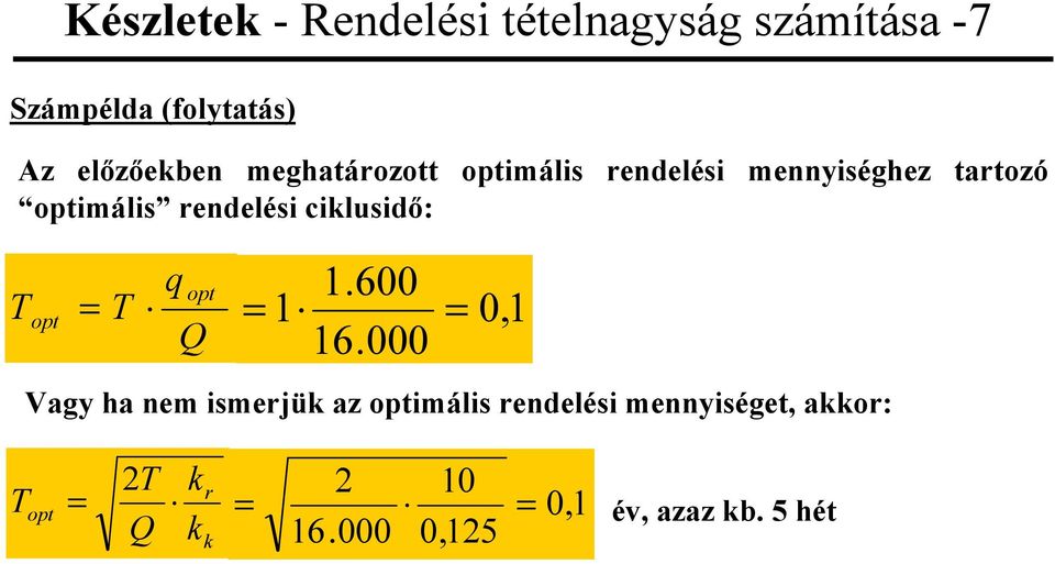 tatozó imális endelési cilusid: 1.600 16.