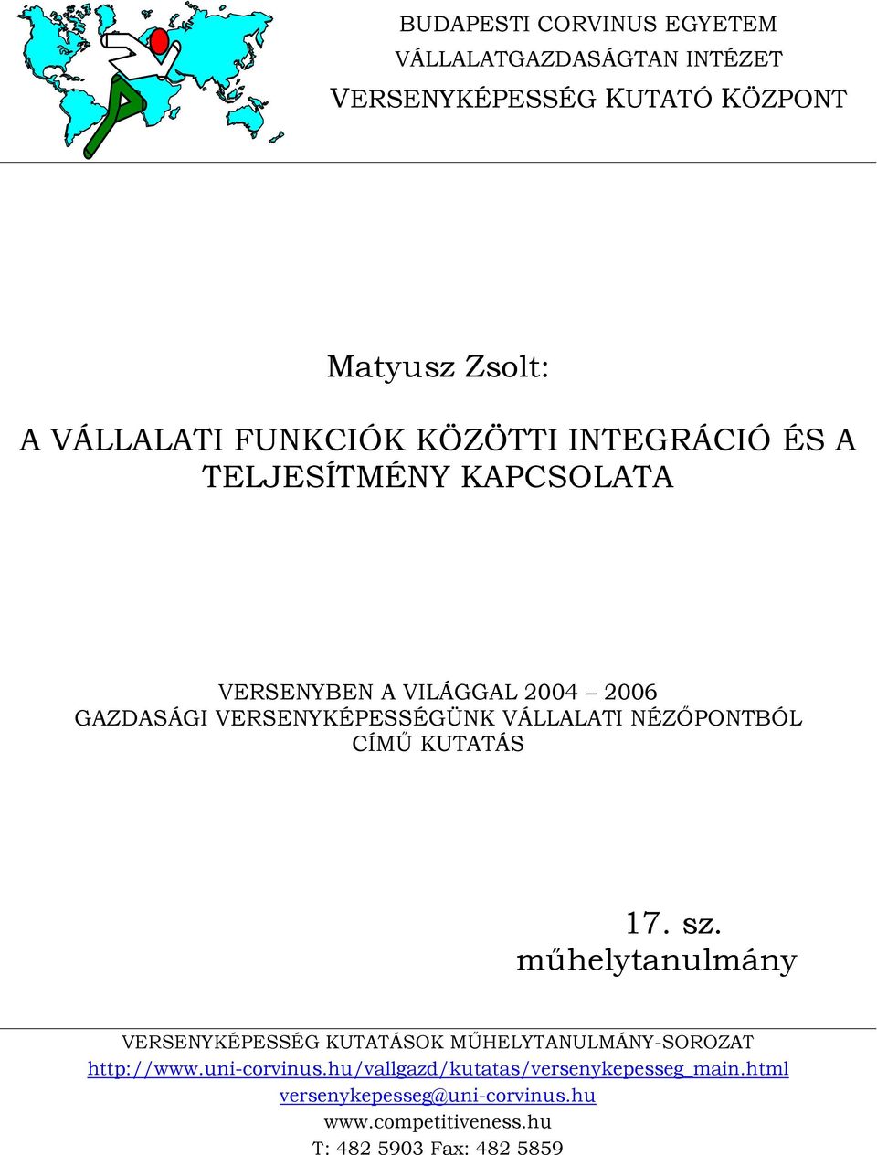 NÉZŐPONTBÓL CÍMŰ KUTATÁS 17. sz. műhelytanulmány VERSENYKÉPESSÉG KUTATÁSOK MŰHELYTANULMÁNY-SOROZAT http://www.uni-corvinus.