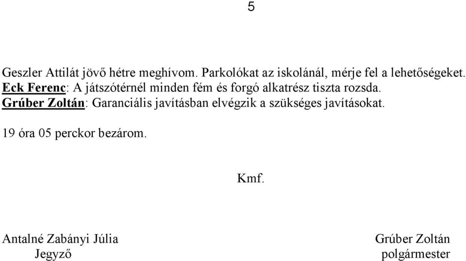 Eck Ferenc: A játszótérnél minden fém és forgó alkatrész tiszta rozsda.