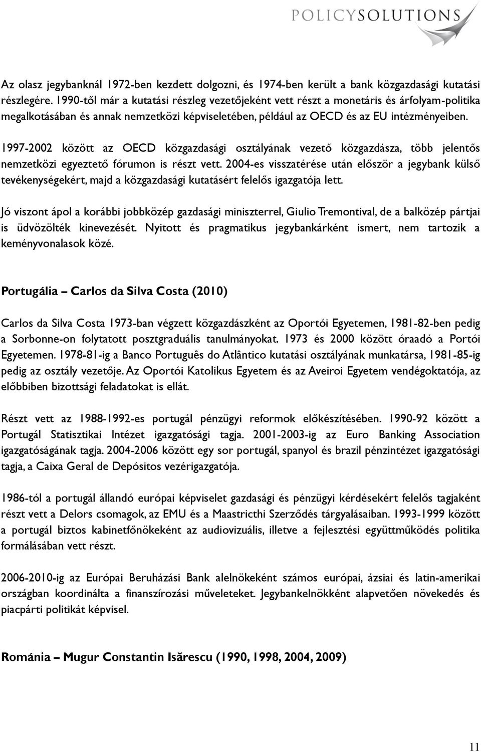 1997-2002 között az OECD közgazdasági osztályának vezető közgazdásza, több jelentős nemzetközi egyeztető fórumon is részt vett.