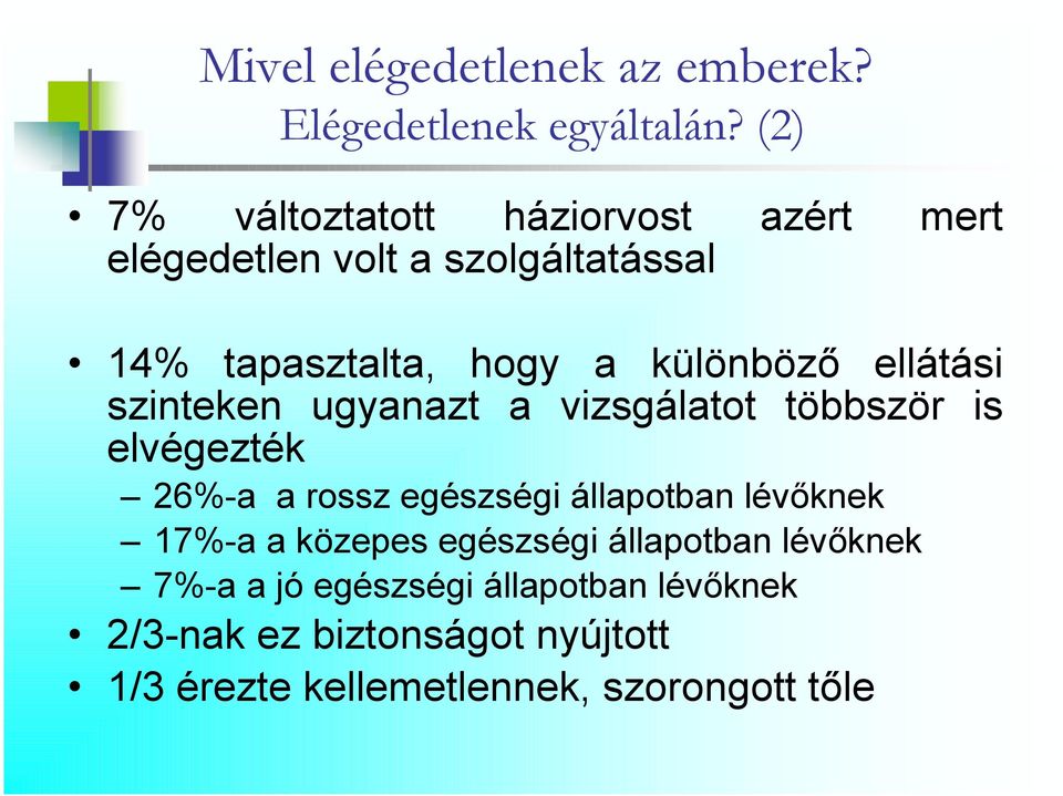 különböző ellátási szinteken ugyanazt a vizsgálatot többször is elvégezték 26%-a a rossz egészségi állapotban